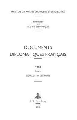 Documents Diplomatiques Francais: 1968. Tome II. (2 Juillet - 31 Decembre) de Ministere Des Affaires Etrangeres