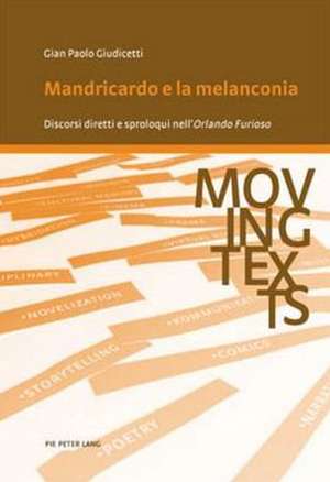 Mandricardo E La Melanconia: Discorsi Diretti E Sproloqui Nell'orlando Furioso de Gian Paolo Giudicetti