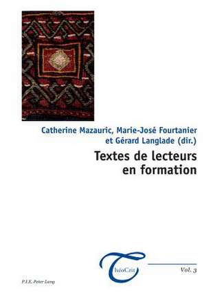 Textes de Lecteurs En Formation: Preface de Pierre Bayard de Catherine Mazauric