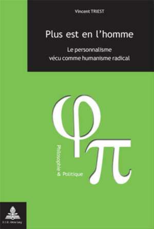 Plus Est En L'Homme: Le Personnalisme Vecu Comme Humanisme Radical. 4e Tirage de Vincent Triest