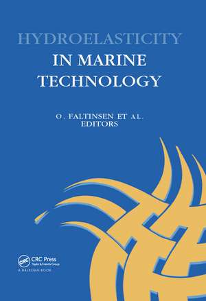 Hydro-elasticity in Marine Technology: Proceedings of an international conference, Trondheim, Norway, 22-28 May 1994 de O. Faltinsen