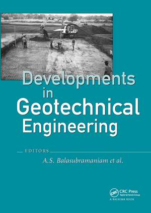 Developments in Geotechnical Engineering: from Harvard to New Delhi 1936-1994 de A.S. Balasubramaniam