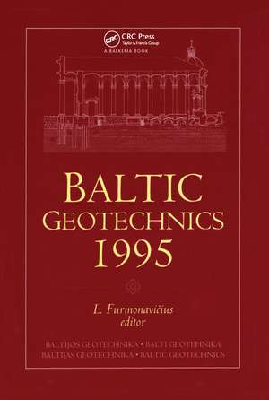 Baltic Geotechnics 1995: Proceedings of an international conference, Vilnius, 2-5 October 1995 de L. Furmonavicius