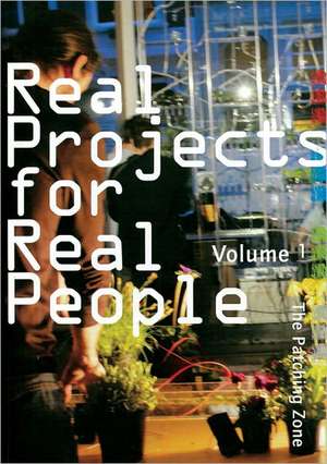 Real Projects for Real People, Volume 1: The Patching Zone de Anne Nigten