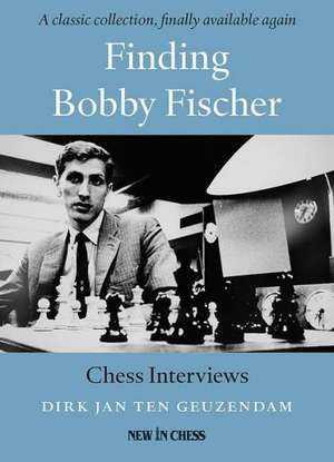 Finding Bobby Fischer de Dirk Jan Ten Geuzendam