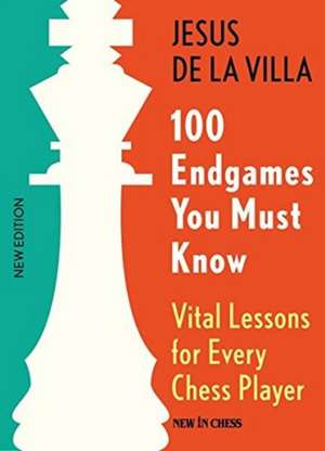 100 Endgames You Must Know de Jesus De La Villa