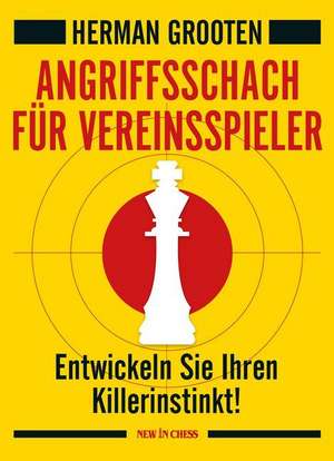 Angriffsschach für Vereinspieler de Herman Grooten