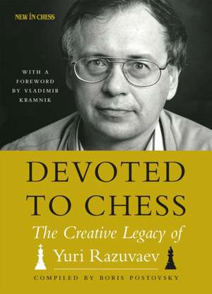 Devoted to Chess: The Creative Heritage of Yuri Razuvaev de Vladimir Kramnik