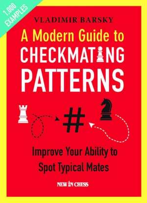 A Modern Guide to Checkmating Patterns de Vladimir Barsky