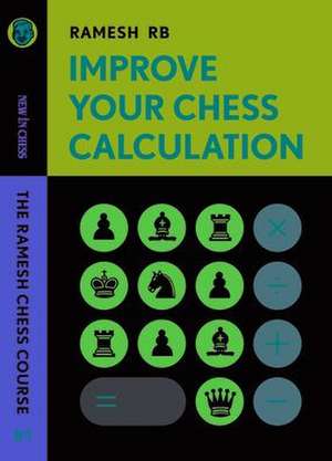 Improve Your Chess Calculation de R. B. Ramesh