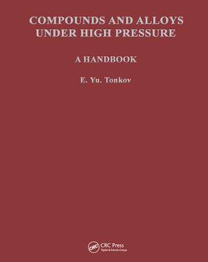 Compounds and Alloys Under High Pressure: A Handbook de E. Yu Tonkov