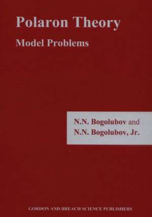 Polaron Theory: Model Problems de N. N. Bogolubov Jr.