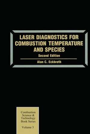 Laser Diagnostics for Combustion Temperature and Species de Alan C. Eckbreth