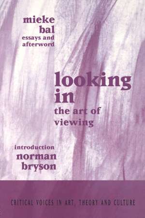 Looking In: The Art of Viewing de Mieke Bal