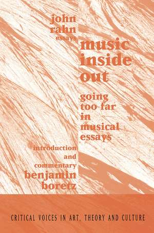 Music Inside Out: Going Too Far in Musical Essays de John Rahn