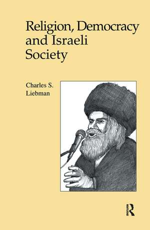 Religion, Democracy and Israeli Society de Charles S. Liebman