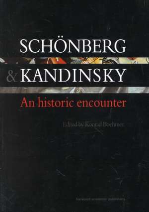 Schonberg and Kandinsky: An Historic Encounter de Konrad Boehmer