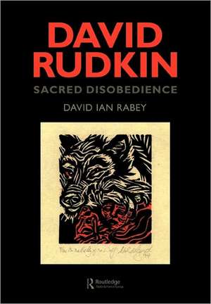 David Rudkin: Sacred Disobedience: An Expository Study of his Drama 1959-1994 de David Ian Rabey