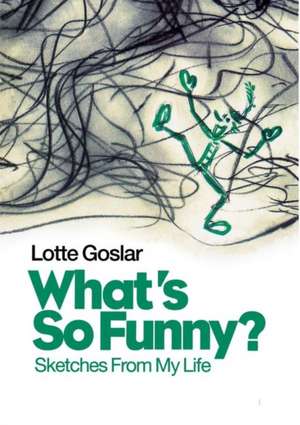 What's So Funny?: Sketches from My Life de Lotte Goslar