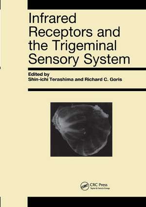 Infrared Receptors and the Trigeminal Sensory System: A Collection of Papers by S. Terashima, R.C. Goris et al. de S Terashima