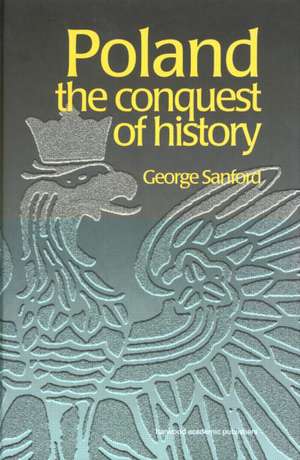 Poland: The Conquest of History de George Sanford