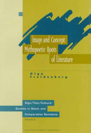 Image and Concept: Mythopoetic Roots of Literature de Olga Freidenberg