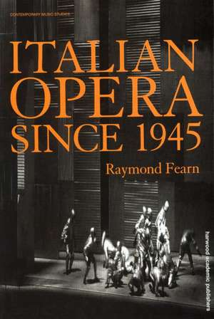 Italian Opera Since 1945 de Raymond Fearn