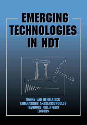 Emerging Technologies in NDT: Proceedings of the 2nd International Conference, Thessaloniki, Greece, 1999 de D. van Hemelrijck