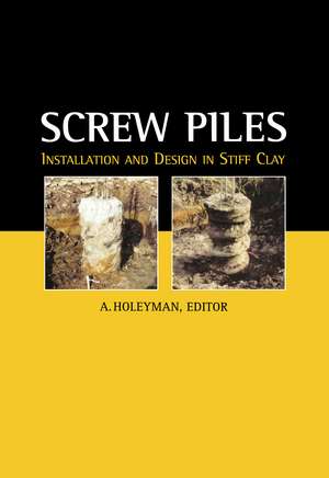 Screw Piles - Installation and Design in Stiff Clay de A.E. Holeyman