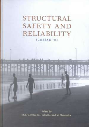 Structural Safety and Reliability: Proceedings of the Eighth International Conference, ICOSSAR '01, Newport Beach, CA, USA, 17-22 June 2001 de R.B. Corotis