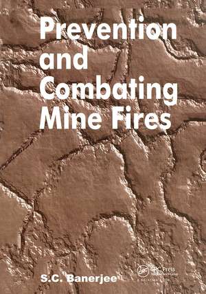 Prevention and Combating Mine Fires de Sudhish Chandra Banerjee