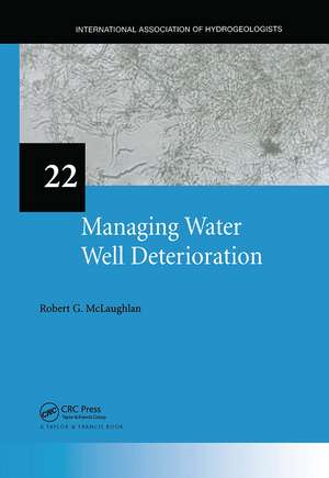 Managing Water Well Deterioration: IAH International Contributions to Hydrogeology 22 de Robert McLaughlan