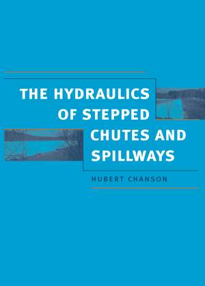 Hydraulics of Stepped Chutes and Spillways de Hubert Chanson