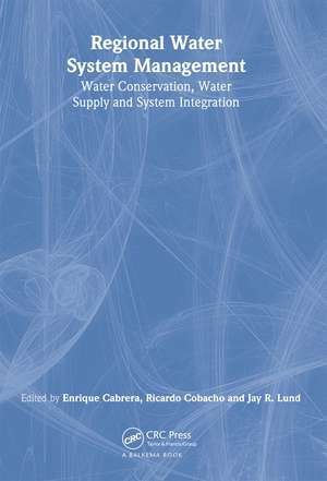 Regional Water System Management: Water Conservation, Water Supply and System Integration de Enrique Cabrera