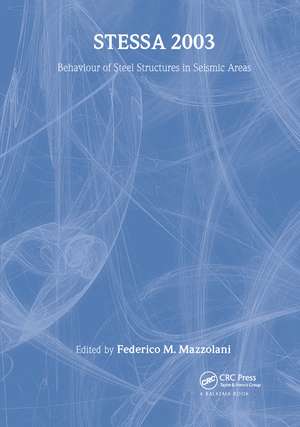 STESSA 2003 - Behaviour of Steel Structures in Seismic Areas: Proceedings of the 4th International Specialty Conference, Naples, Italy, 9-12 June 2003 de Federico Mazzolani