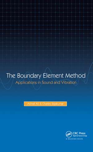 The Boundary Element Method: Applications in Sound and Vibration de A. Ali