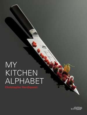 My Kitchen Alphabet de Christophe Hardiquest