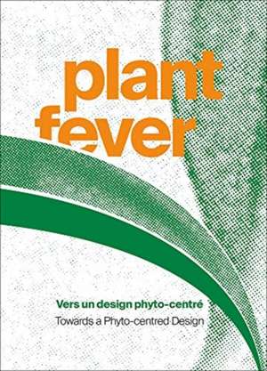 Plant Fever de Marie d-o-t-s (Laura Drouet + Olivier Lacrouts)