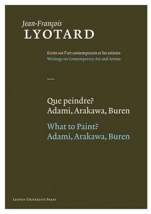 Que Peindre?/What To Paint?: Adami, Arakawa, Buren de Jean-Francois Lyotard