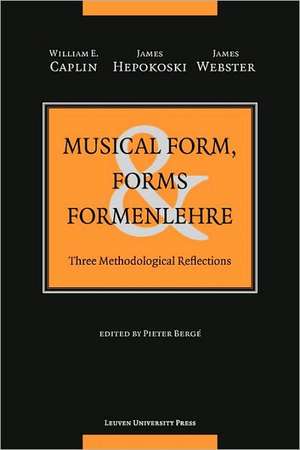 Musical Form, Forms & Formenlehre: Three Methodological Reflections de William E. Caplin