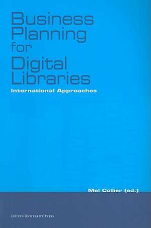 Business Planning for Digital Libraries: International Approaches de Mel Collier