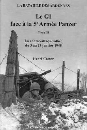 GI Face Au 5eme Armee Vol 3: La Bataille Des Ardennes de Henri Castor