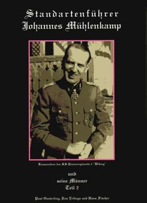 Standartenfuhrer Johannes Muhlenkamp Teil II: Und Seine Manner de Paul Oosterling