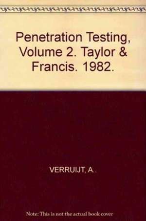 Penetration Testing, Volume 2: Proceedings of the second European symposium on penetration testing, Amsterdam, 24-27 May 1982, 2 volumes de A. Verruijt