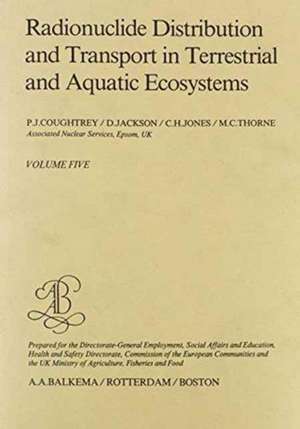 Radionuclide distribution and transport in terrestrial and aquatic ecosystems, volume 5: A critical review of data (Prepared for the Commission of the European Communities) de P.J. Coughtrey