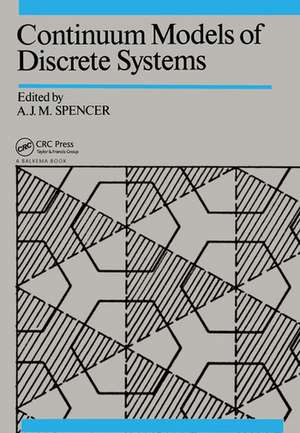 Continuum Models of Discrete Systems: Proceedings of the fifth international symposium, Nottingham, 14-20 July 1985 de A.J.M. Spencer