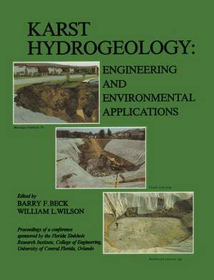 Karst Hydrogeology: Engineering and Environmental Applications: Proceedings of the 2nd multidisciplinary conference on sinkholes & environmental impacts of karst, Orlando, 9-11 February 1987 de Barry F. Beck