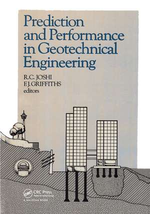 Prediction and Performance in Geotechnical Engineering: Proceedings of an international symposium, Calgary, 17-19 June 1987 de Fred J. Griffiths