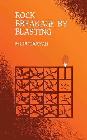 Rock Breakage by Blasting de M.I. Petrosyan