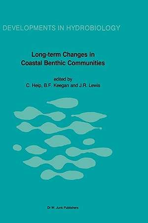 Long-Term Changes in Coastal Benthic Communities: Proceedings of a Symposium, held in Brussels, Belgium, December 9–12,1985 de C.H.R. Heip